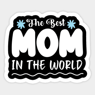 The Best Mom in the world Sticker